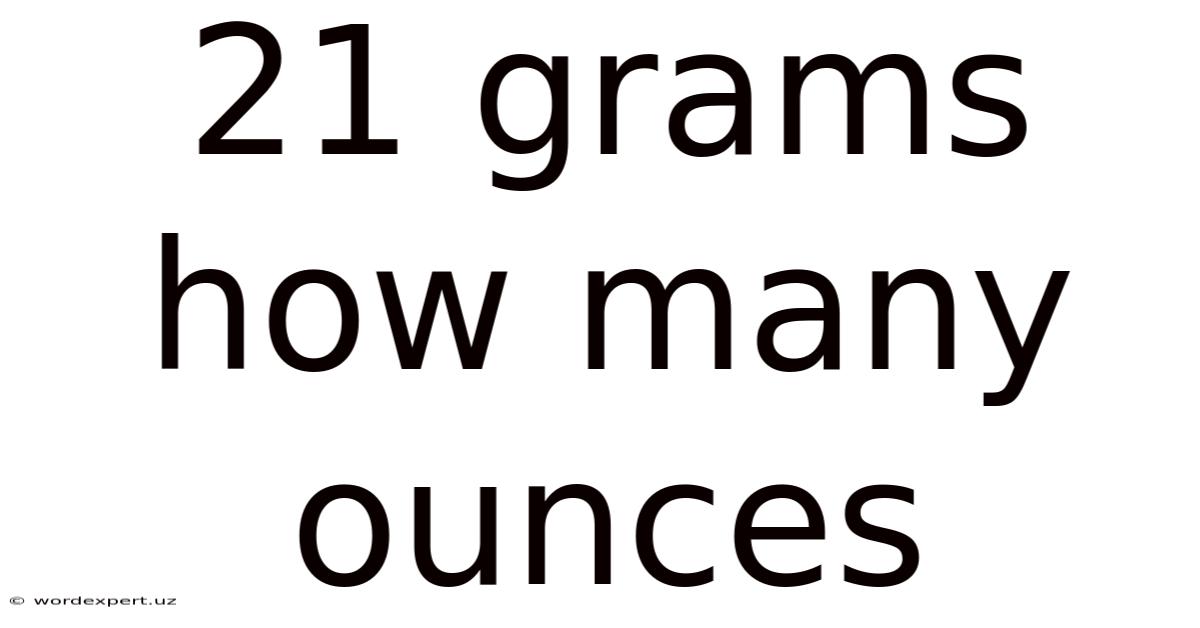 21 Grams How Many Ounces