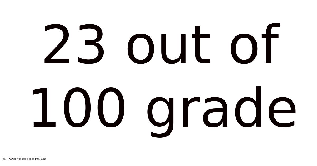 23 Out Of 100 Grade