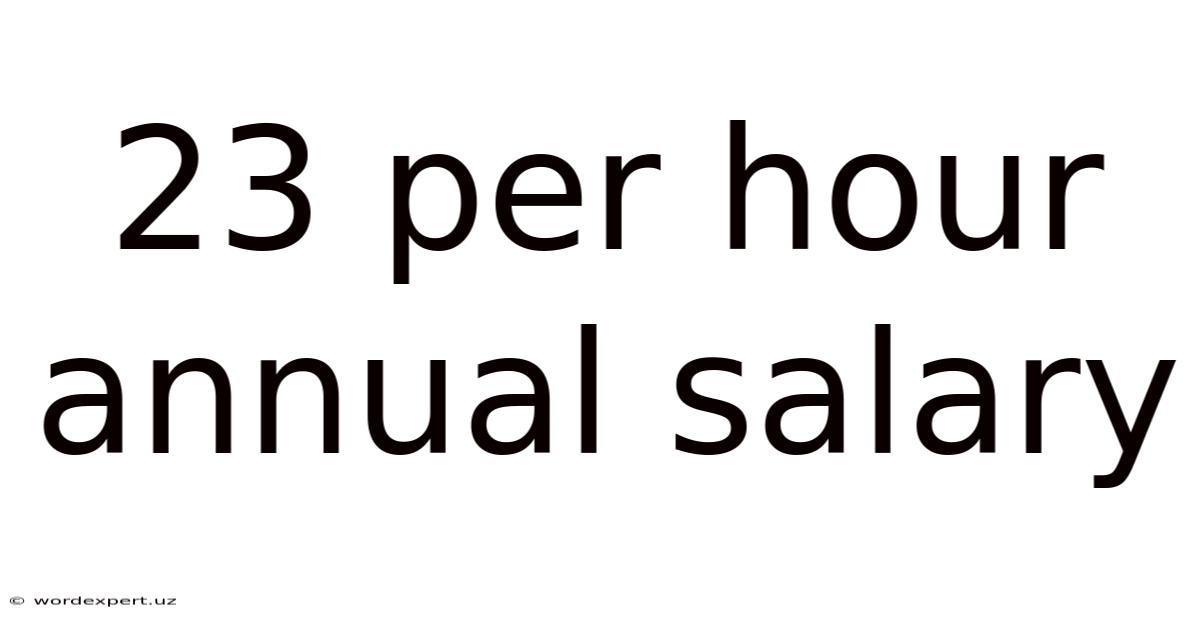 23 Per Hour Annual Salary