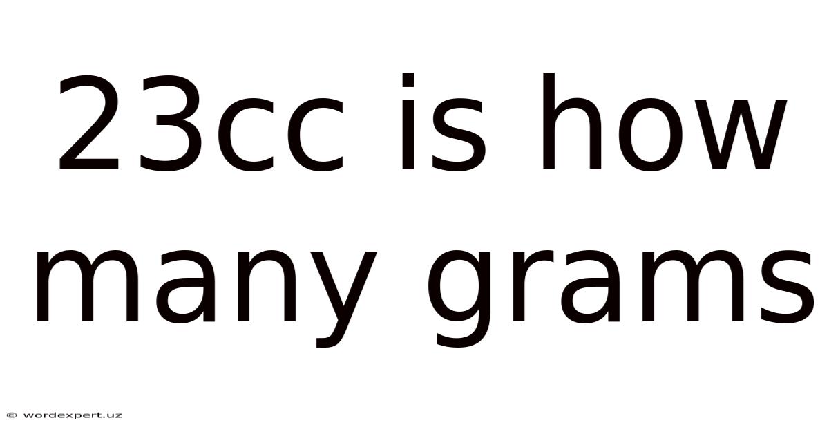 23cc Is How Many Grams