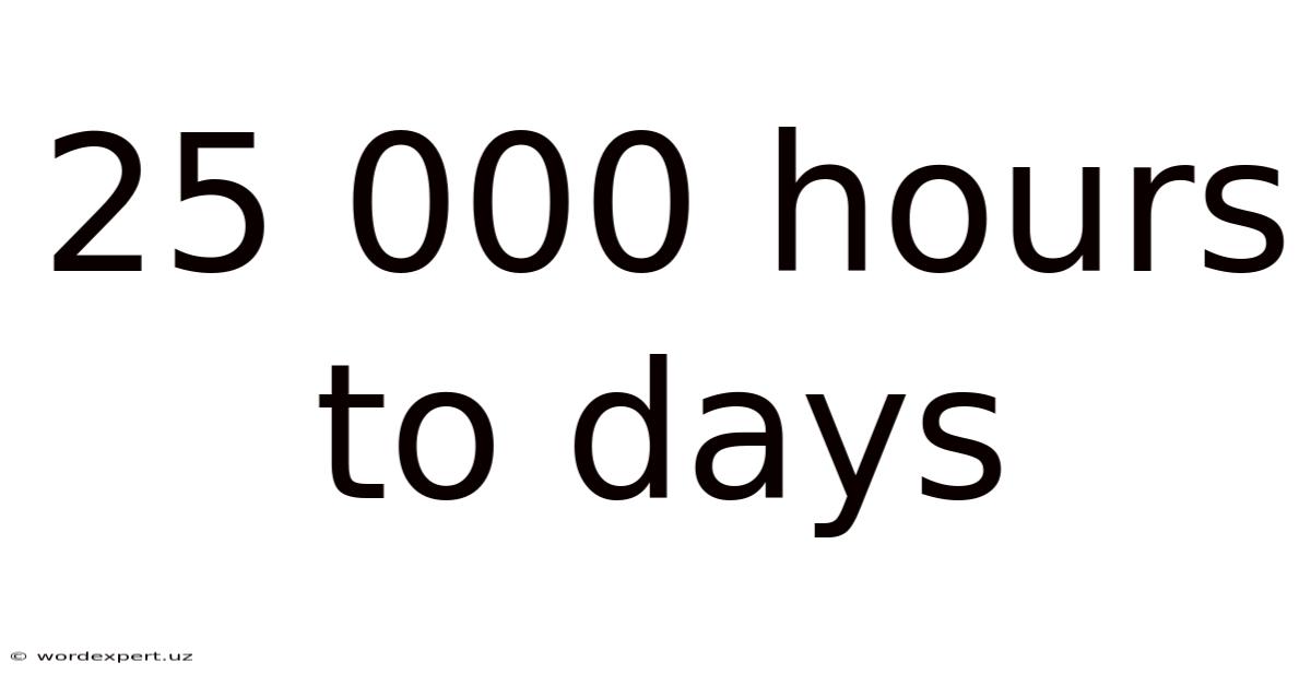 25 000 Hours To Days