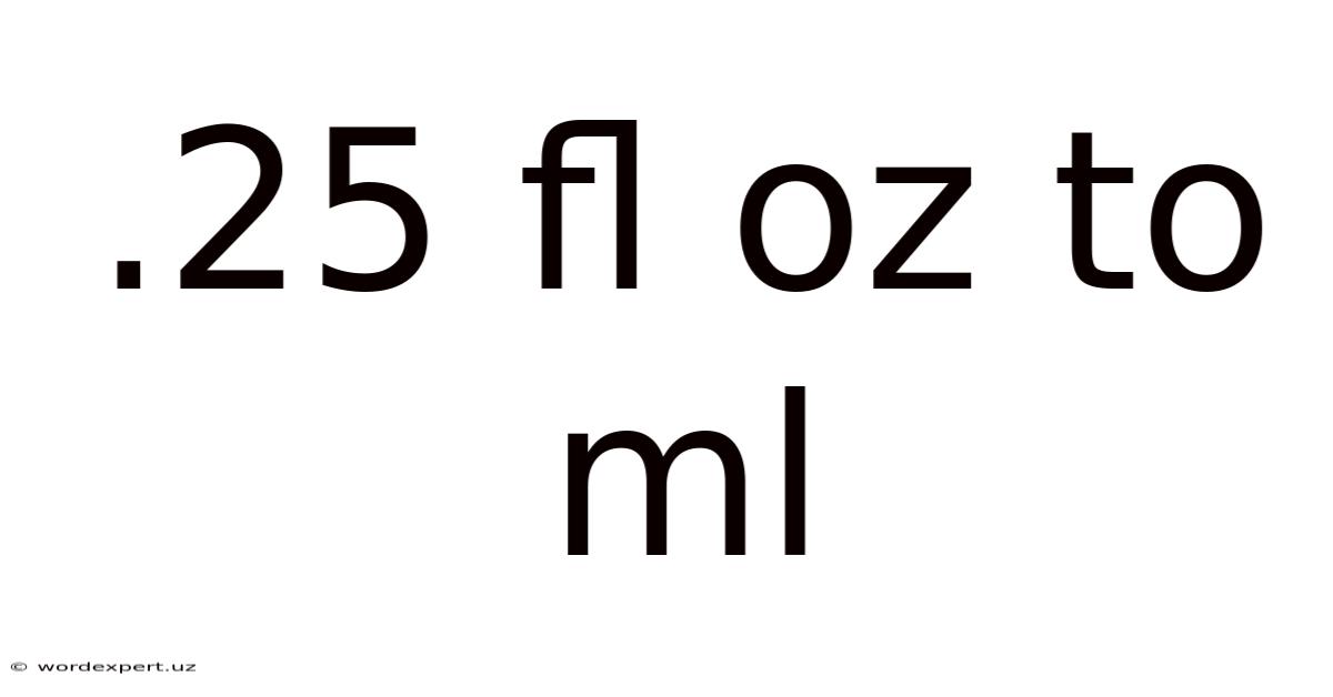 .25 Fl Oz To Ml