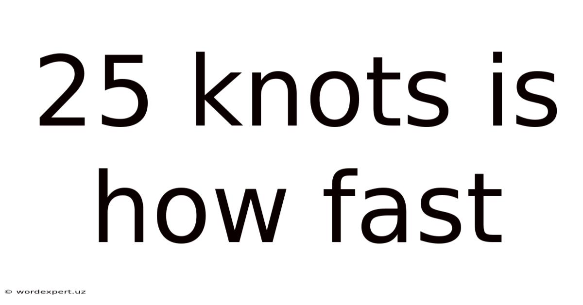 25 Knots Is How Fast