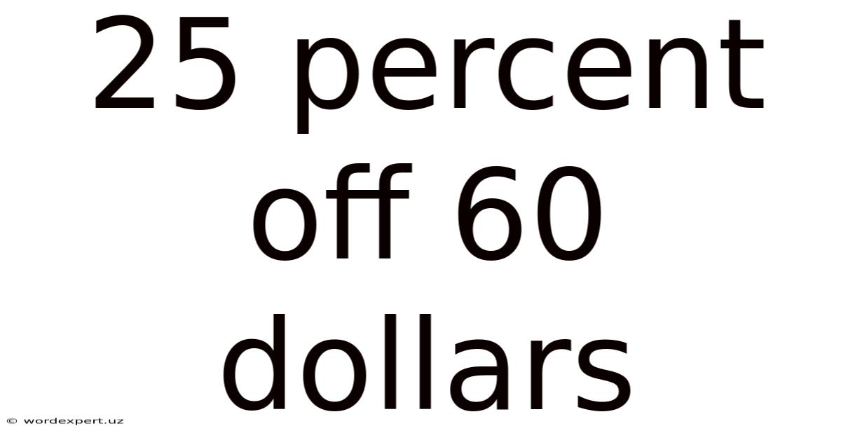 25 Percent Off 60 Dollars