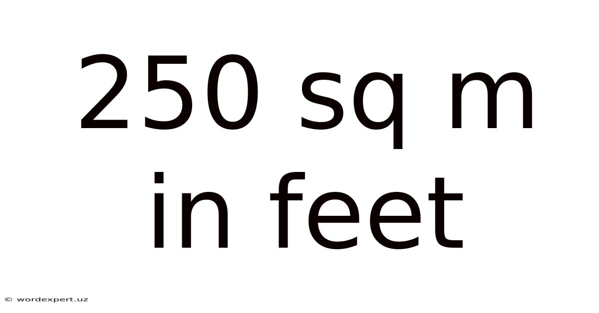 250 Sq M In Feet