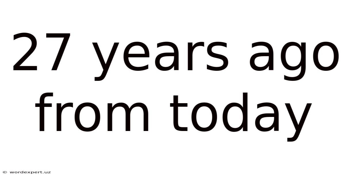 27 Years Ago From Today