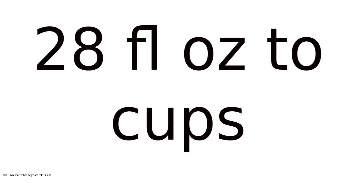 28 Fl Oz To Cups