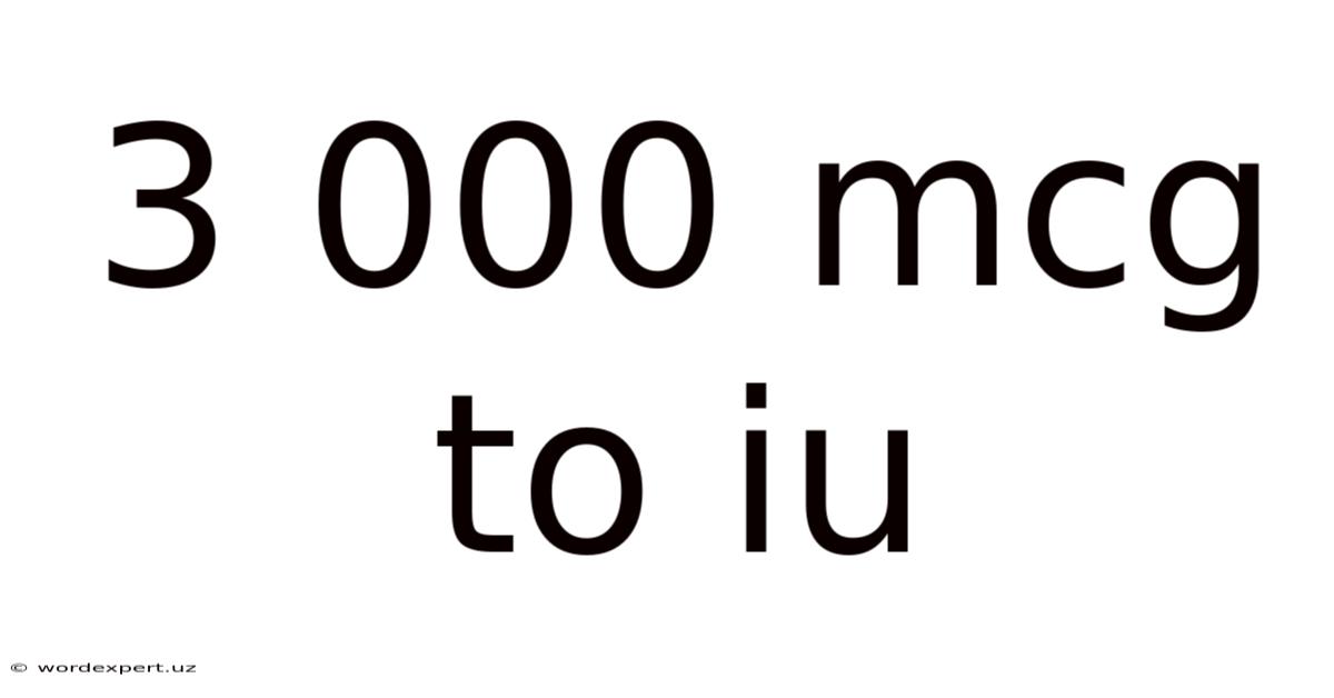 3 000 Mcg To Iu