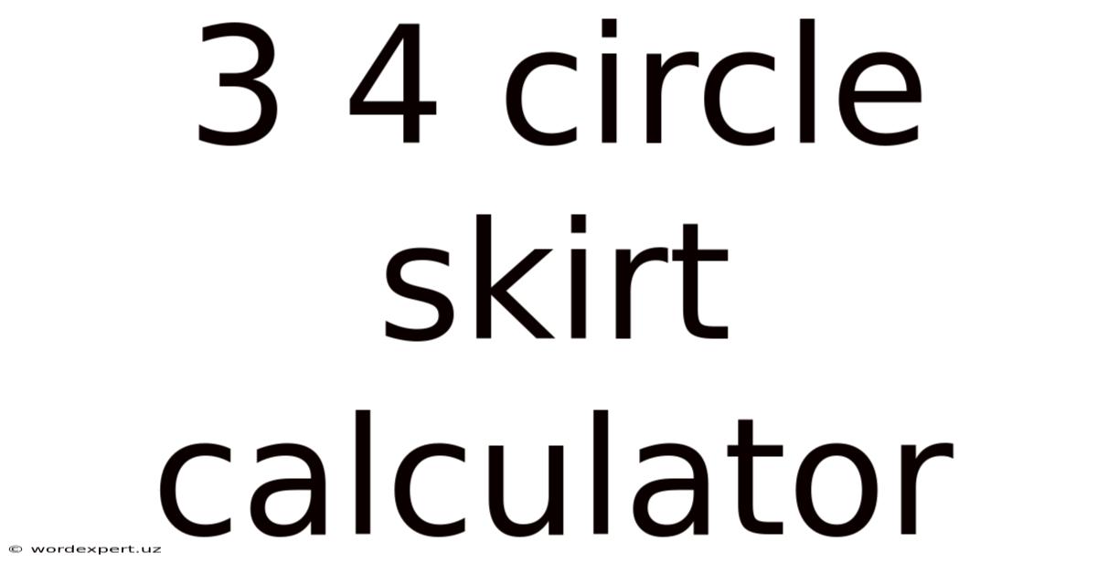 3 4 Circle Skirt Calculator