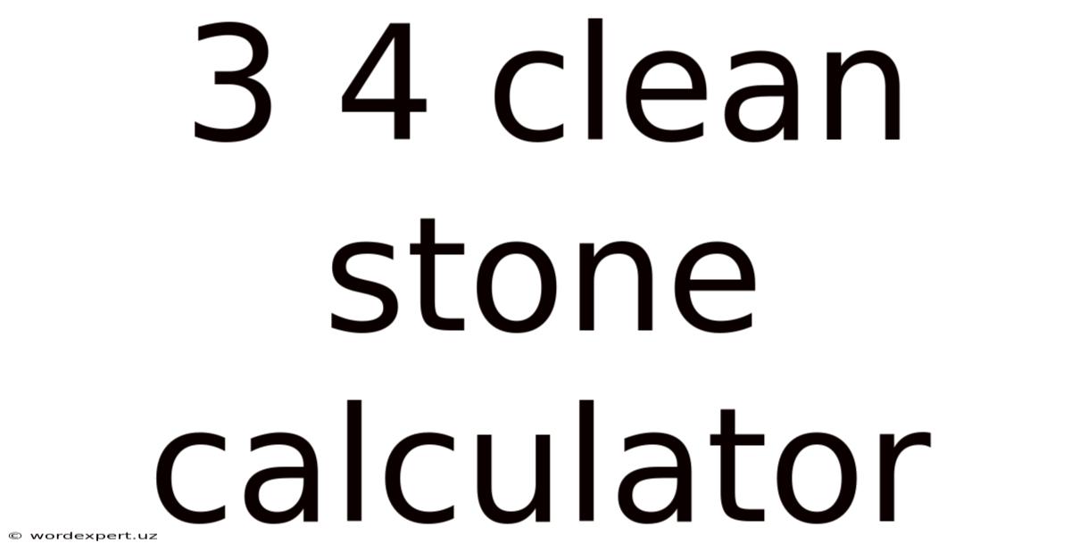 3 4 Clean Stone Calculator