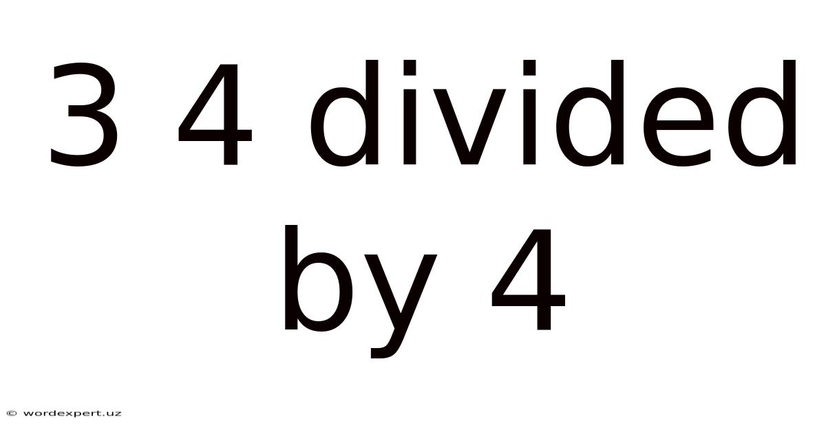 3 4 Divided By 4