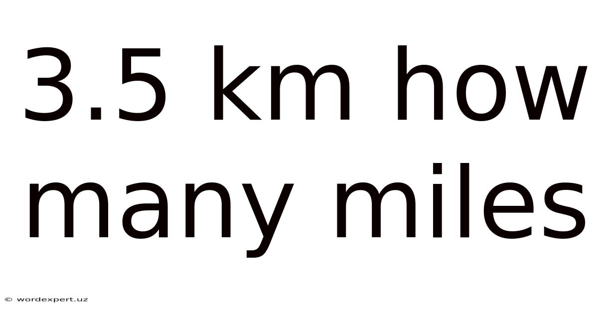 3.5 Km How Many Miles