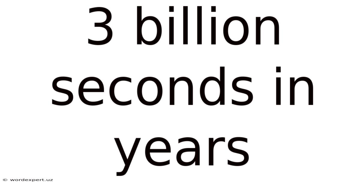 3 Billion Seconds In Years