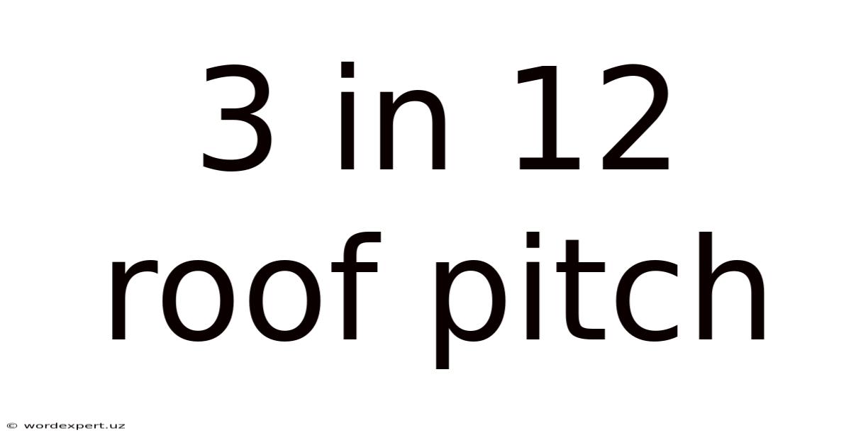 3 In 12 Roof Pitch