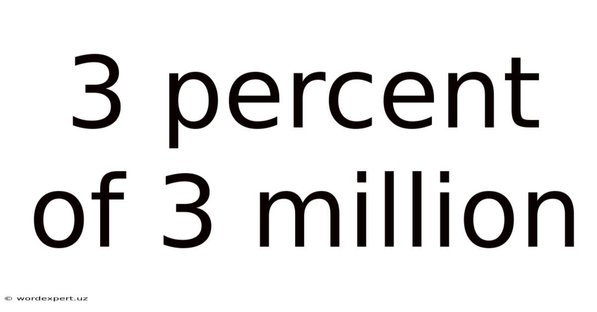 3 Percent Of 3 Million