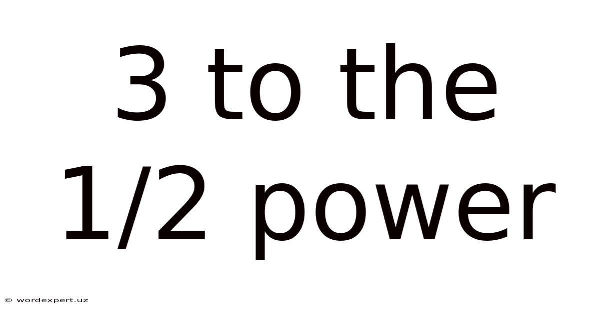 3 To The 1/2 Power