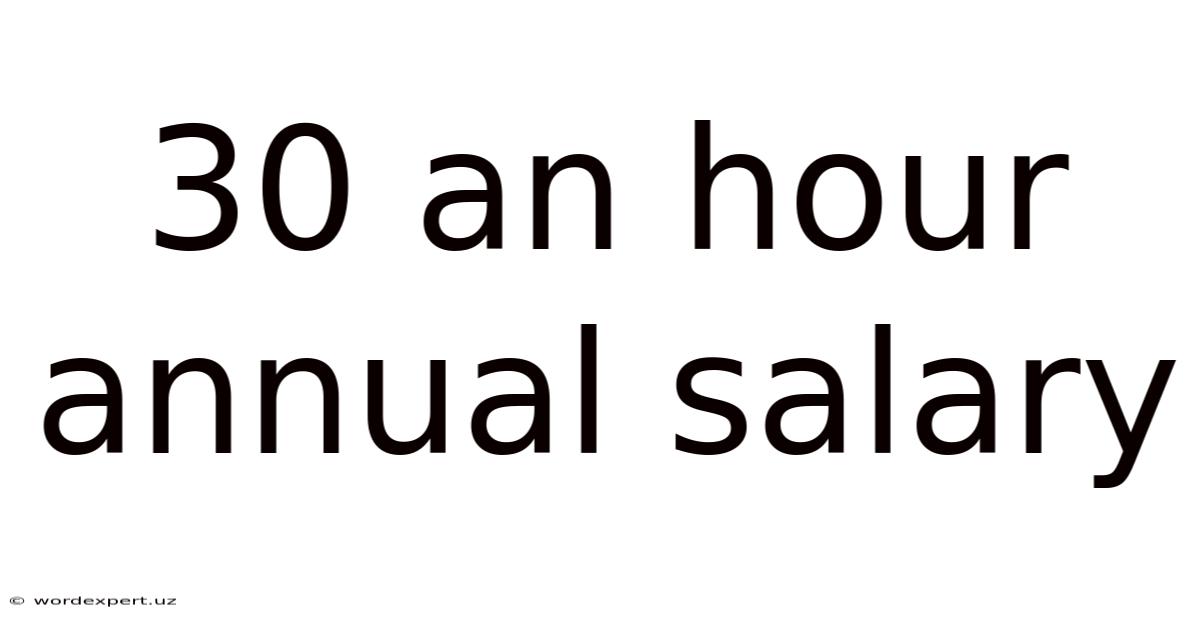 30 An Hour Annual Salary