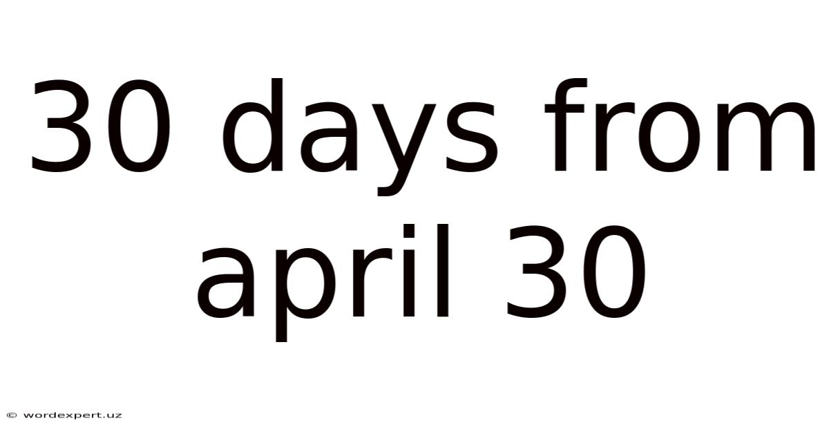 30 Days From April 30