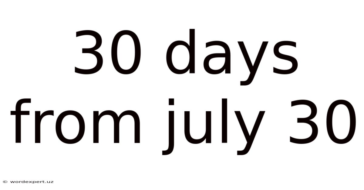 30 Days From July 30