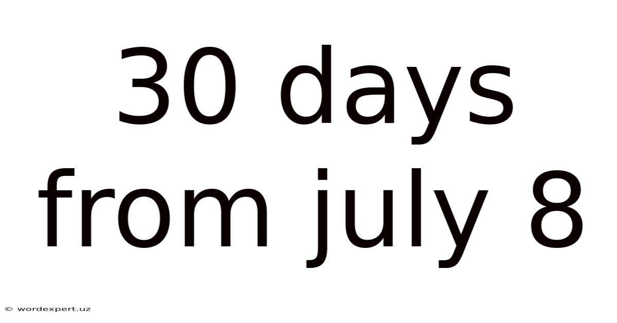 30 Days From July 8