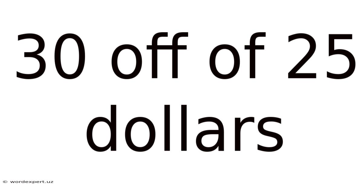 30 Off Of 25 Dollars