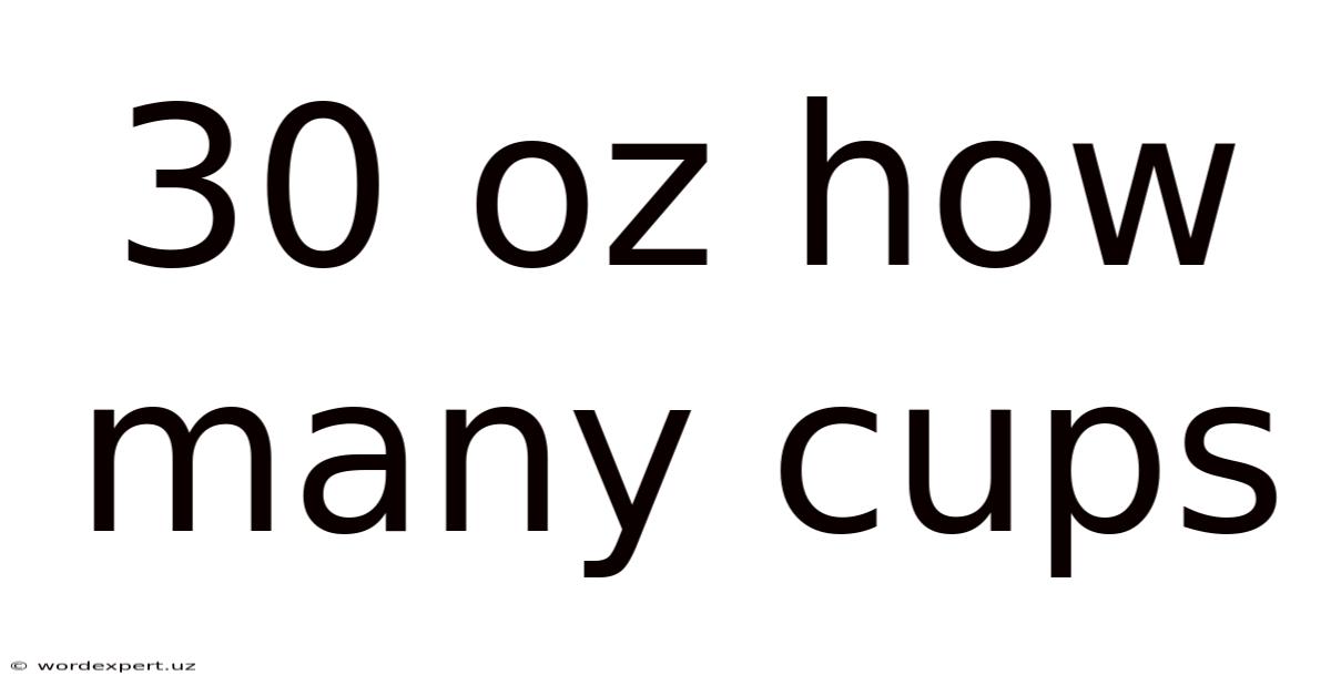 30 Oz How Many Cups