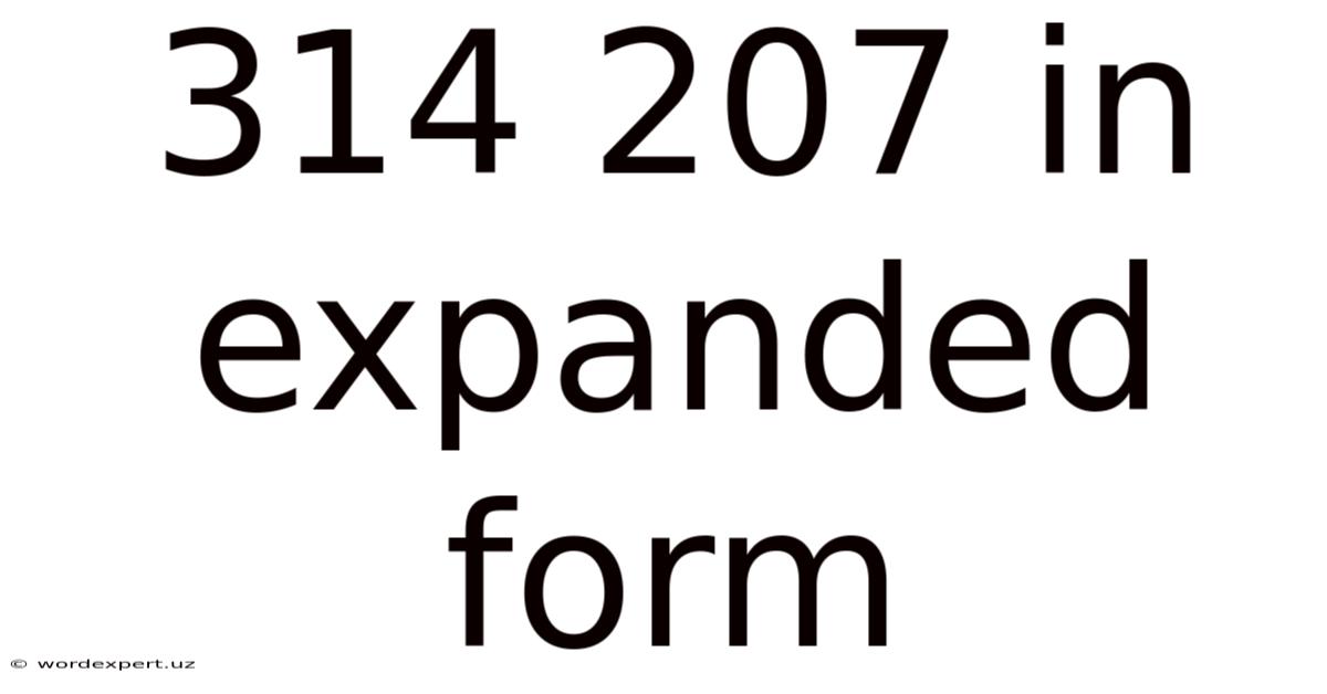 314 207 In Expanded Form
