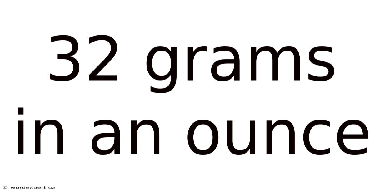 32 Grams In An Ounce