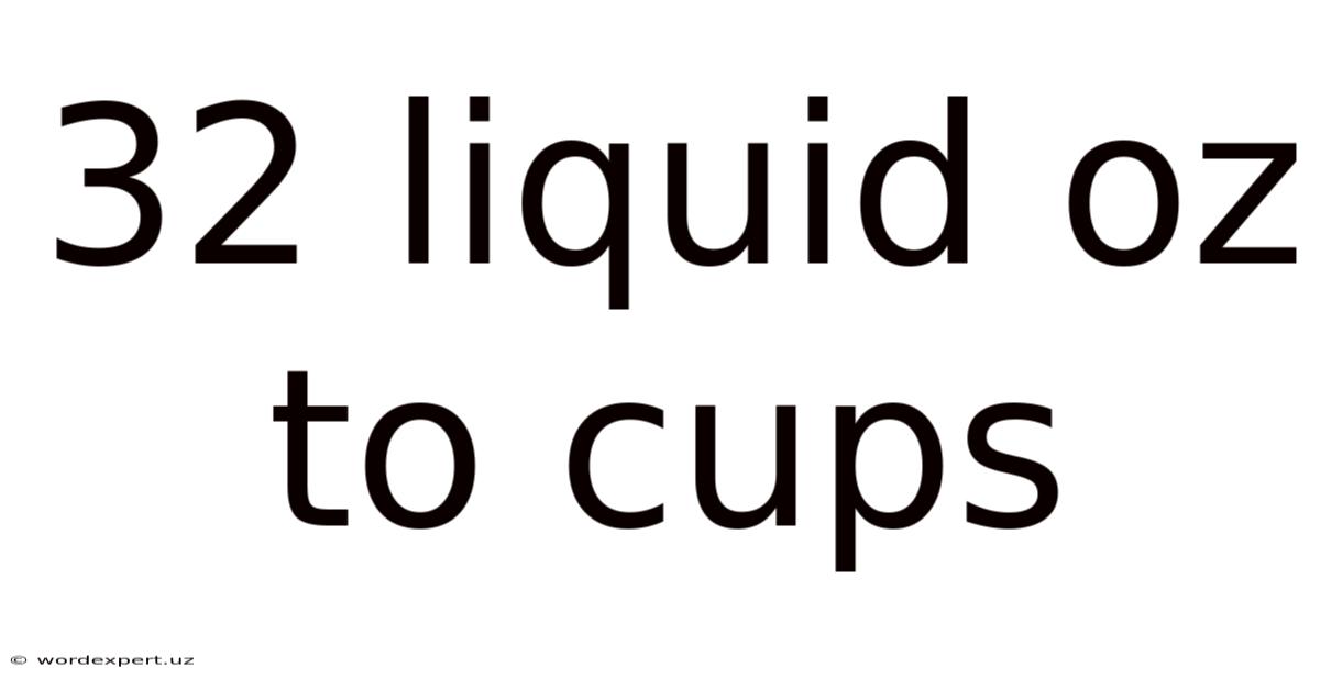 32 Liquid Oz To Cups