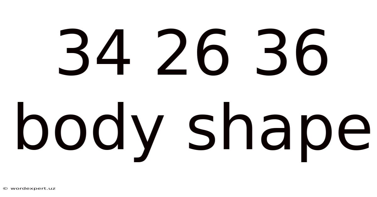 34 26 36 Body Shape