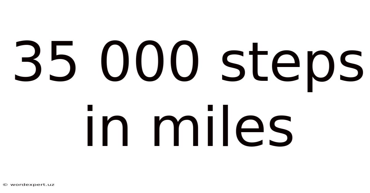 35 000 Steps In Miles