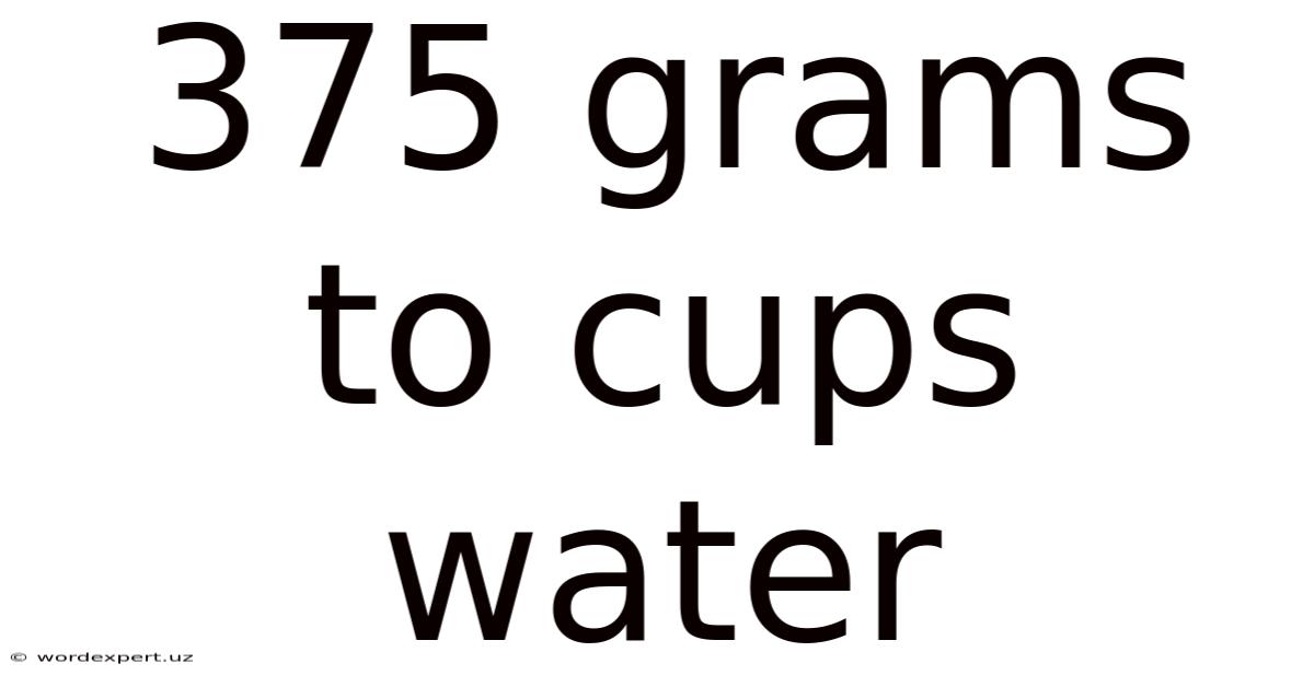 375 Grams To Cups Water