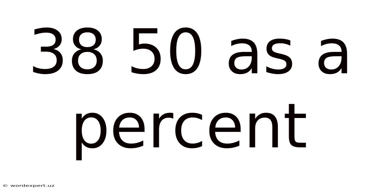 38 50 As A Percent
