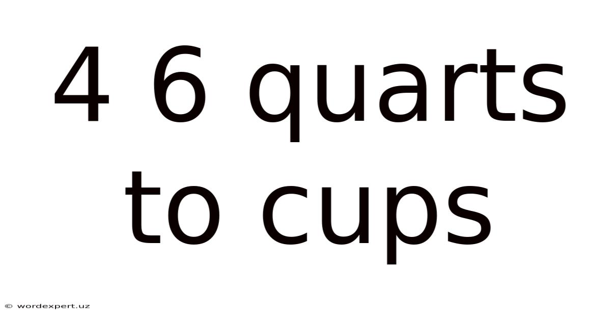 4 6 Quarts To Cups