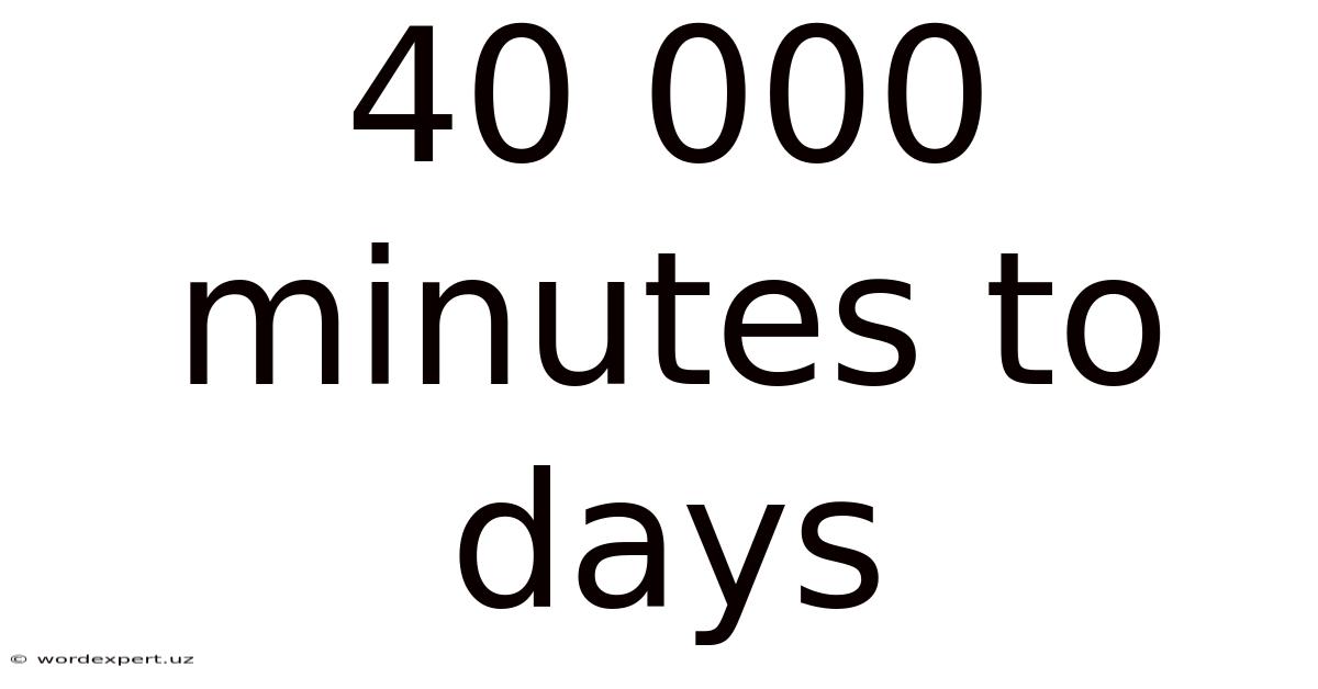 40 000 Minutes To Days