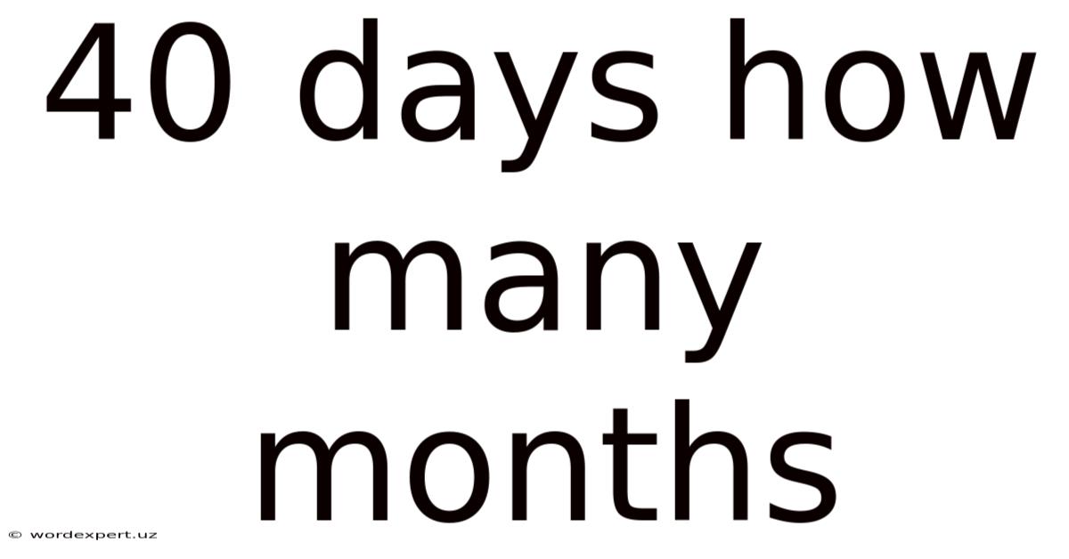 40 Days How Many Months