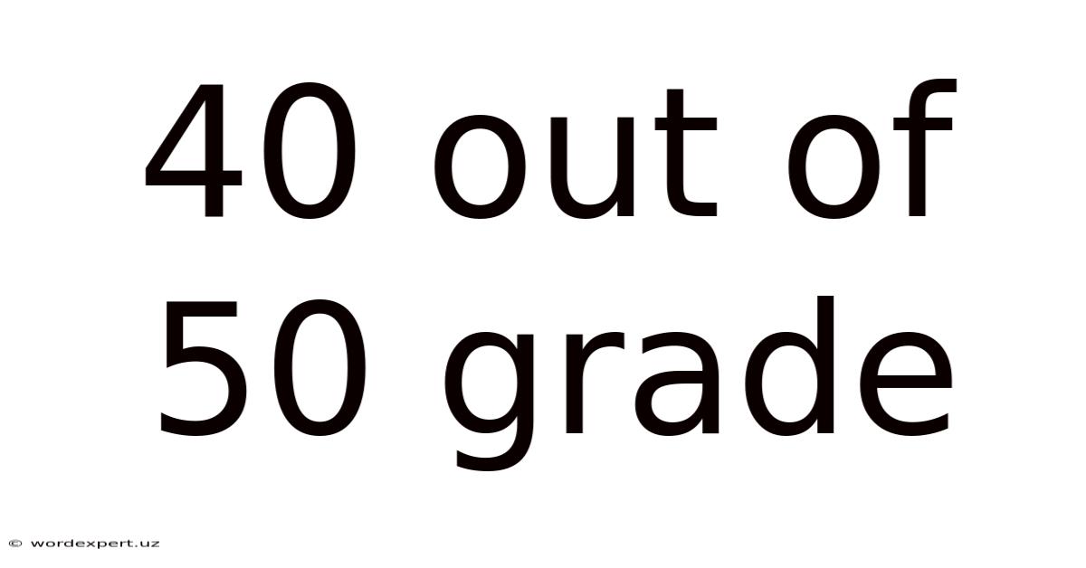 40 Out Of 50 Grade