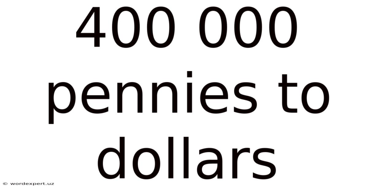 400 000 Pennies To Dollars