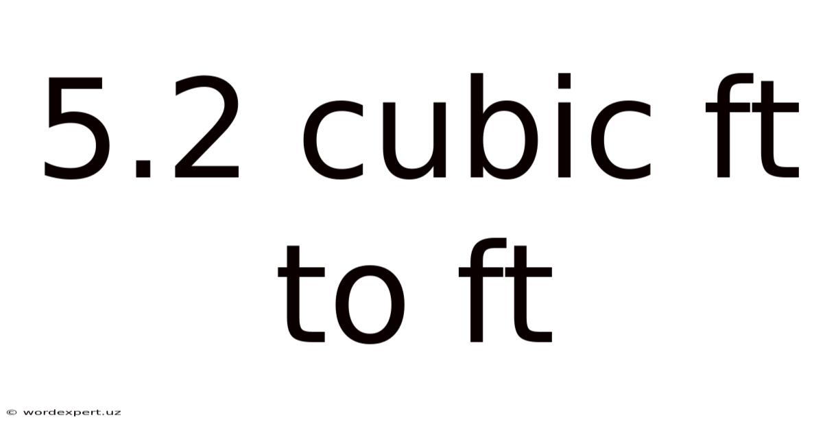 5.2 Cubic Ft To Ft