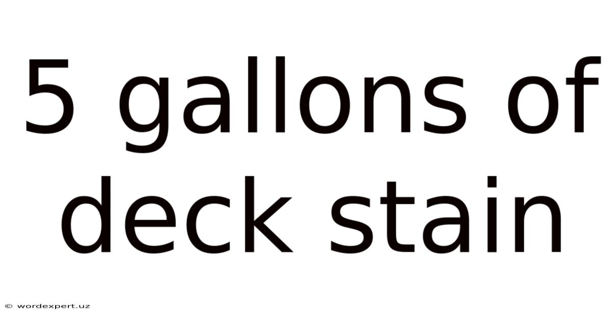 5 Gallons Of Deck Stain