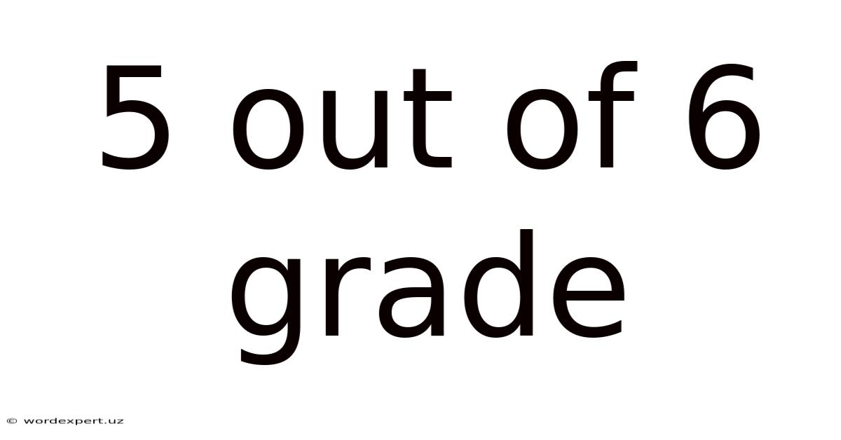 5 Out Of 6 Grade