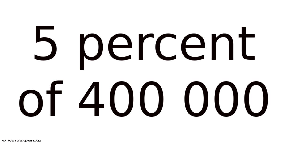 5 Percent Of 400 000