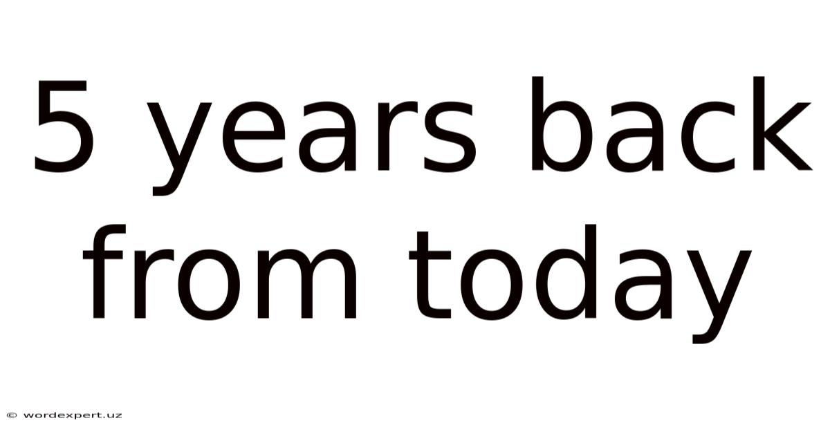 5 Years Back From Today