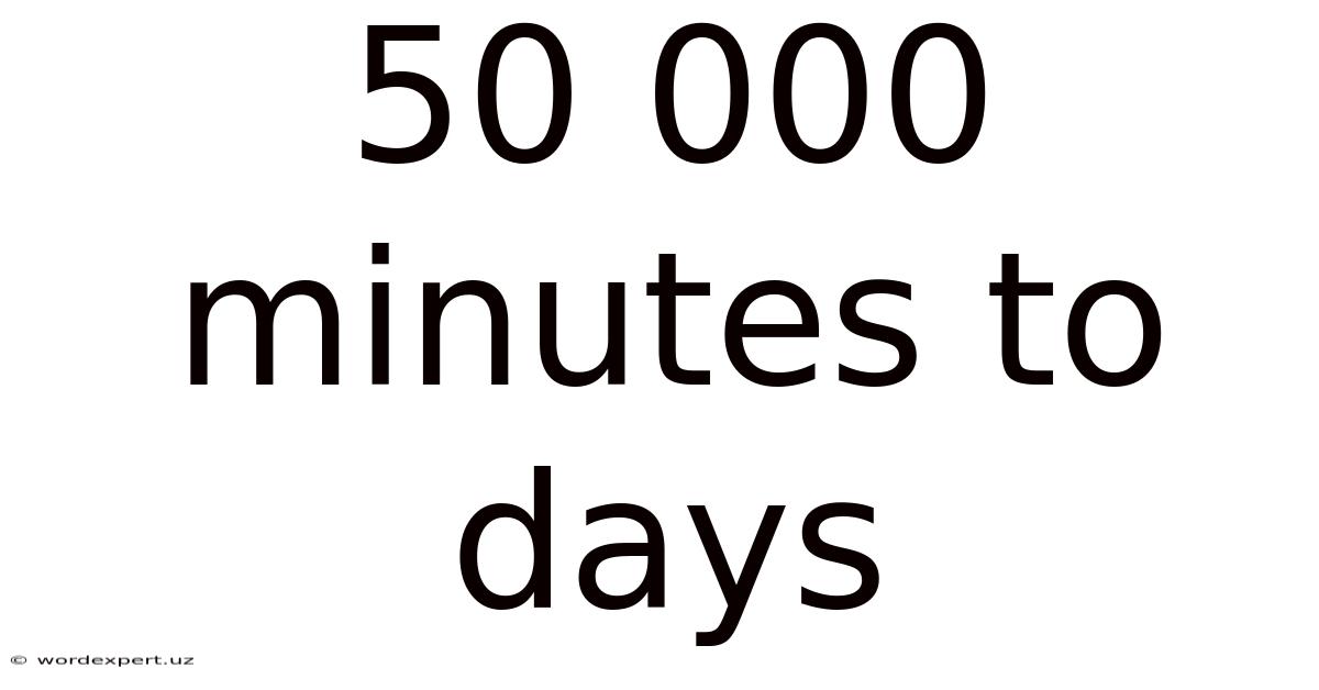 50 000 Minutes To Days