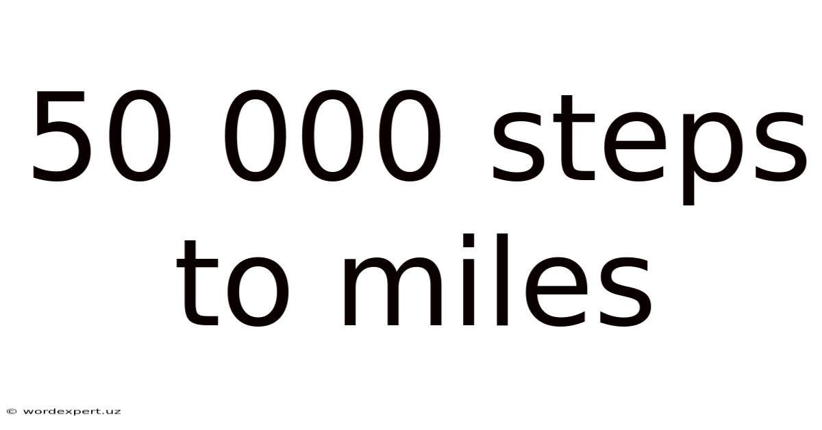 50 000 Steps To Miles