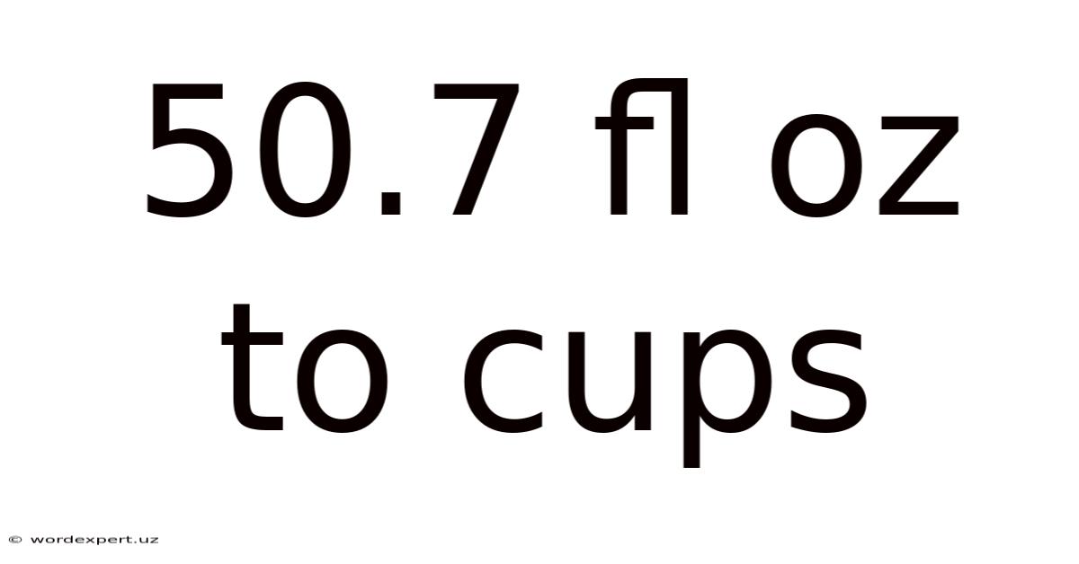 50.7 Fl Oz To Cups