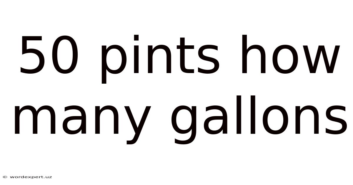50 Pints How Many Gallons