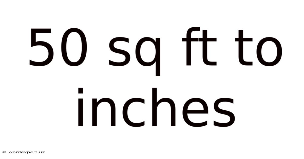 50 Sq Ft To Inches