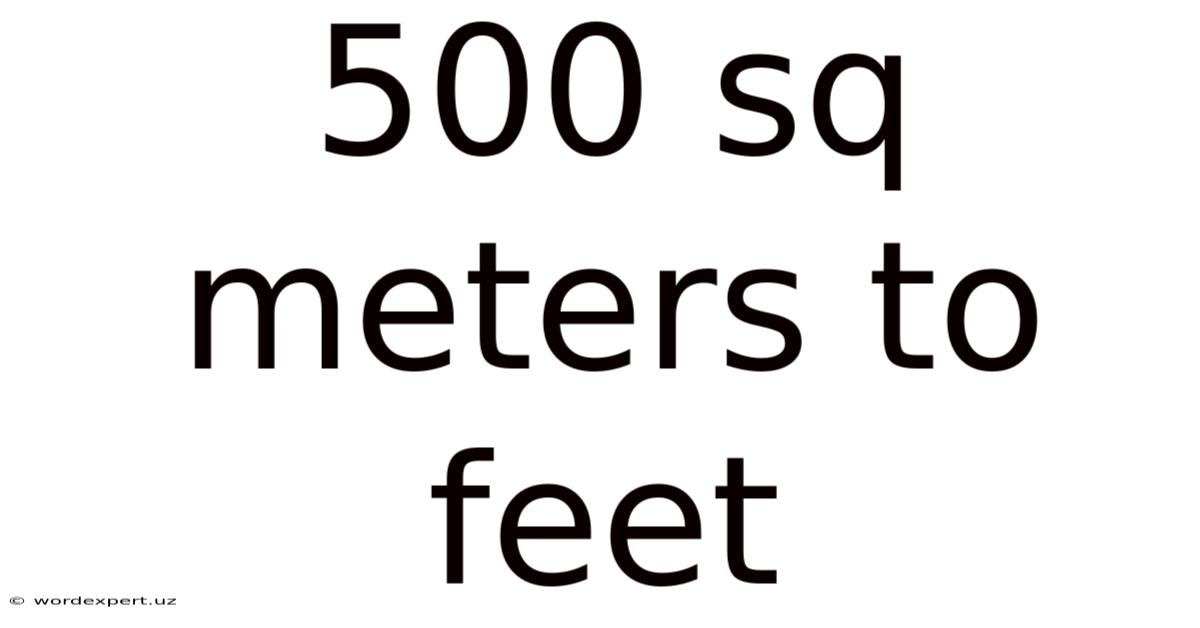 500 Sq Meters To Feet