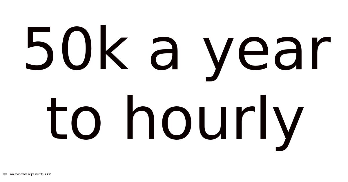 50k A Year To Hourly